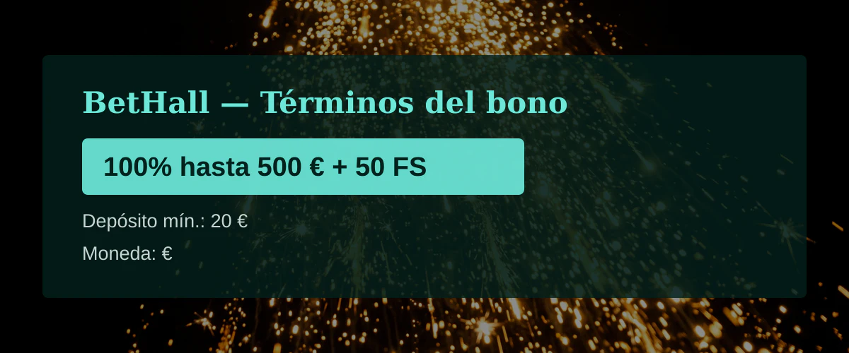 BetHall — Términos del bono: 100% hasta 500 € + 50 FS