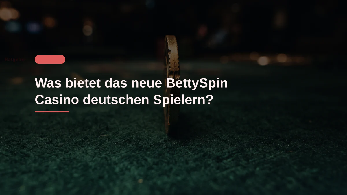 Was bietet das neue BettySpin Casino deutschen Spielern?