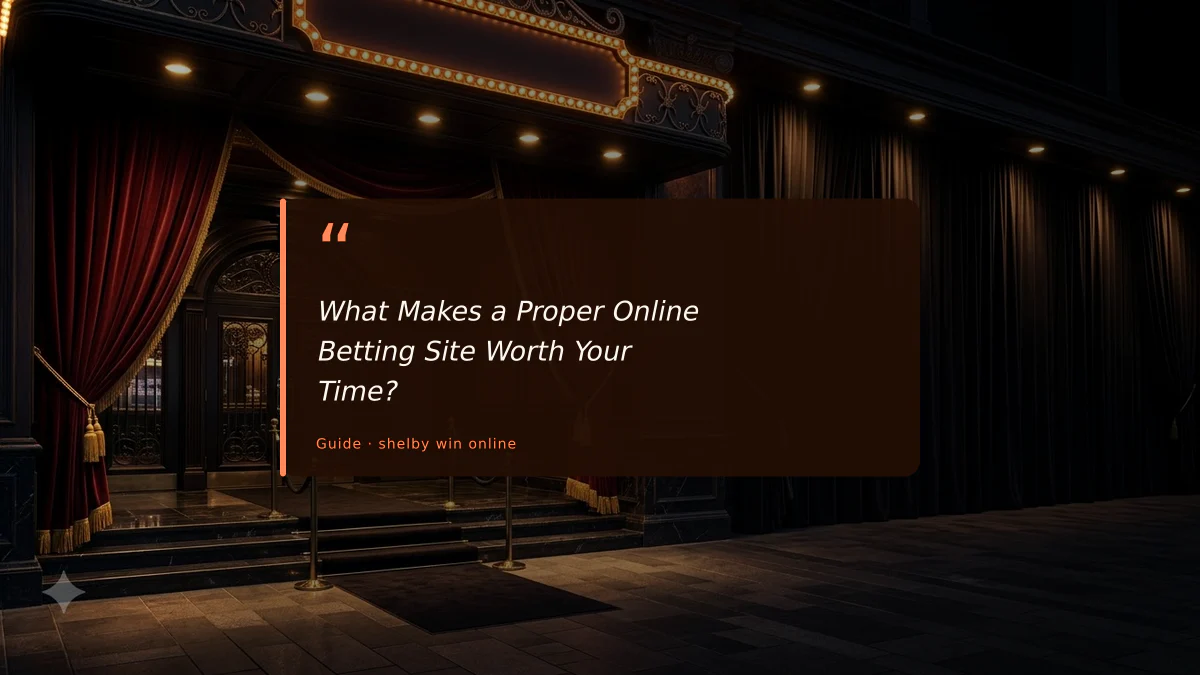 What Makes a Proper Online Betting Site Worth Your Time?