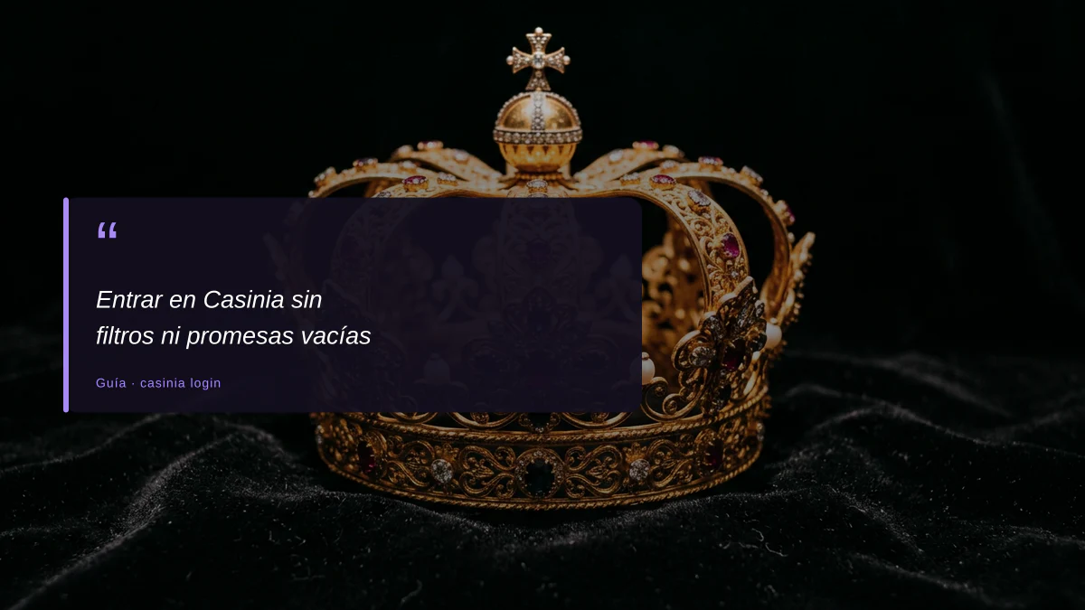 Entrar en Casinia sin filtros ni promesas vacías