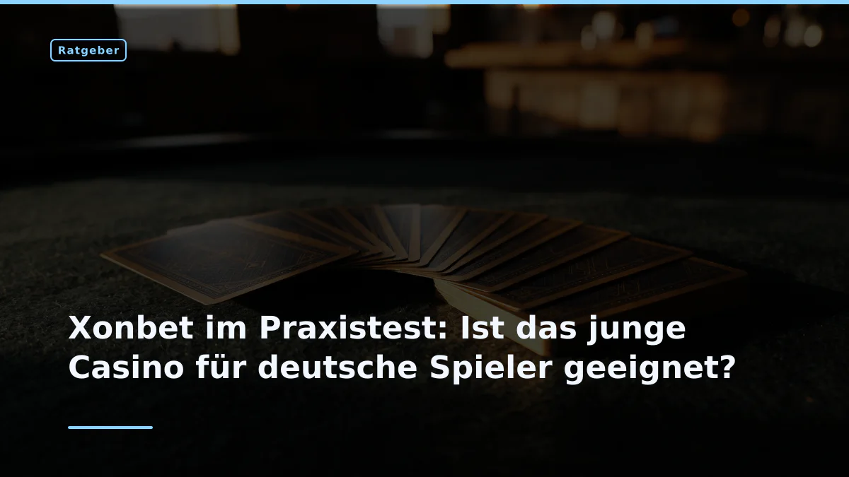 Xonbet im Praxistest: Ist das junge Casino für deutsche Spieler geeignet?