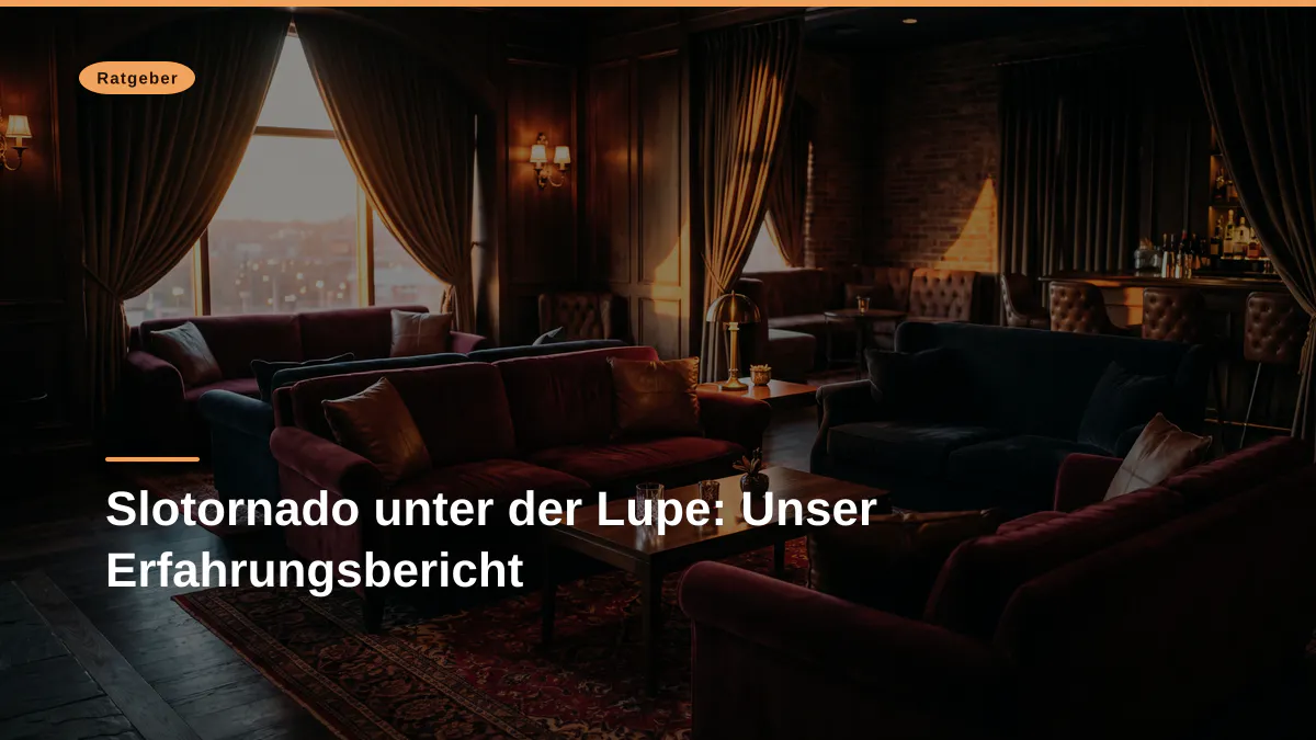 Slotornado unter der Lupe: Unser Erfahrungsbericht