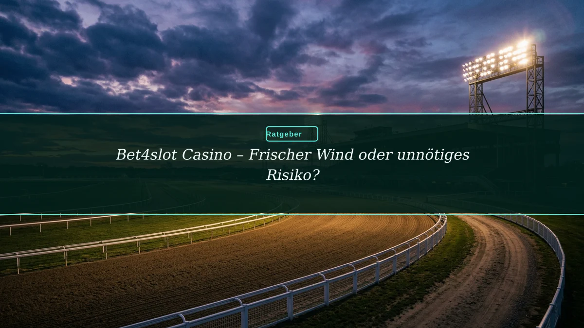 Bet4slot Casino – Frischer Wind oder unnötiges Risiko?