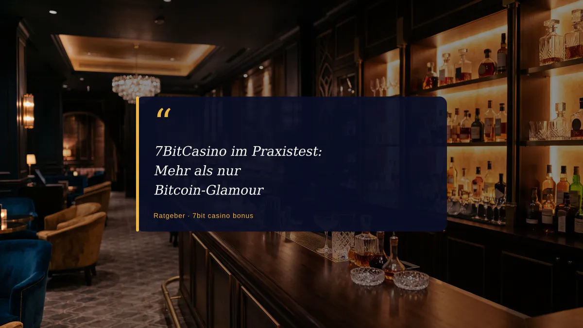 7BitCasino im Praxistest: Mehr als nur Bitcoin-Glamour