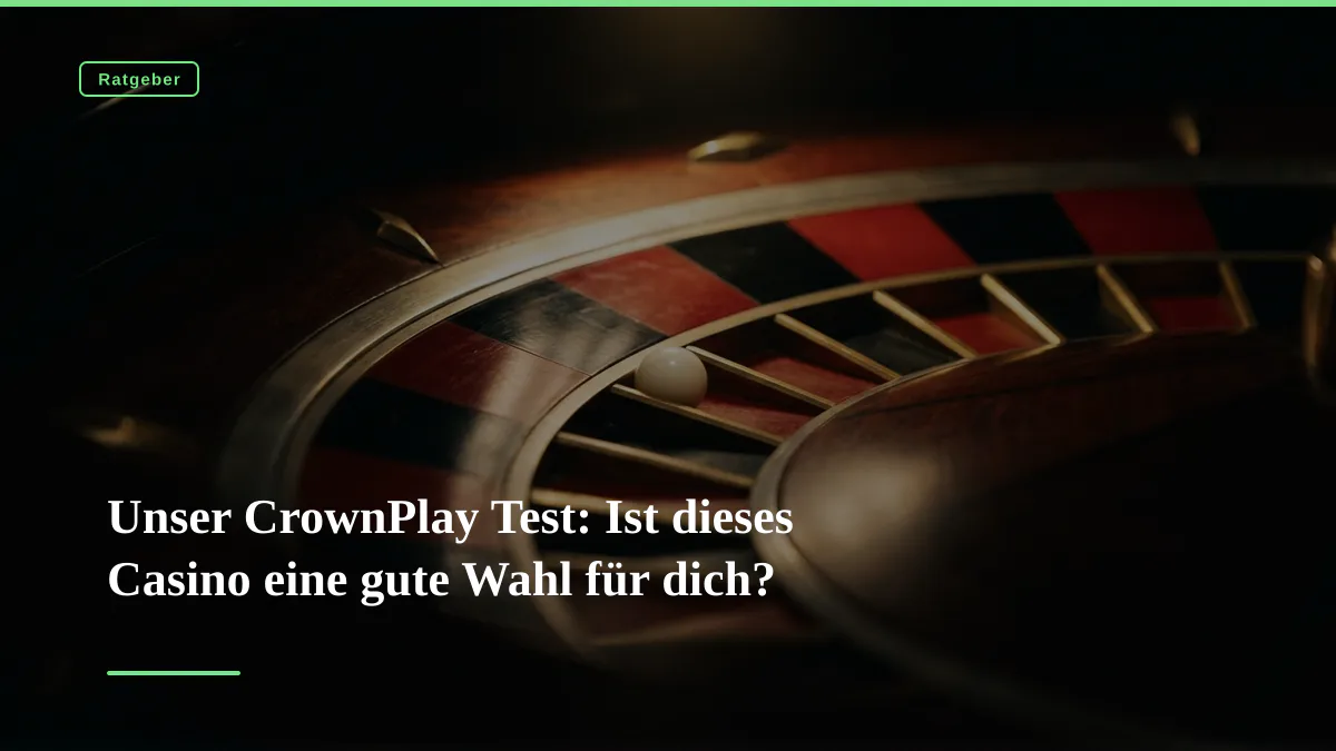 Unser CrownPlay Test: Ist dieses Casino eine gute Wahl für dich?
