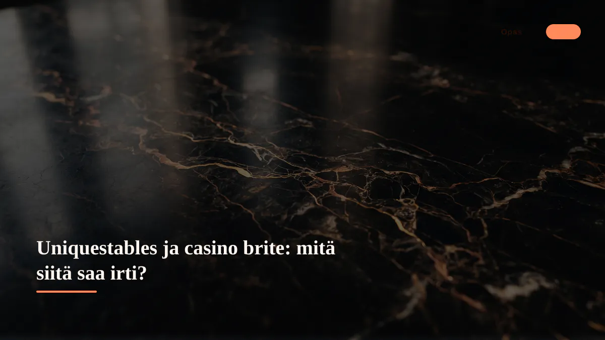 Uniquestables ja casino brite: mitä siitä saa irti?