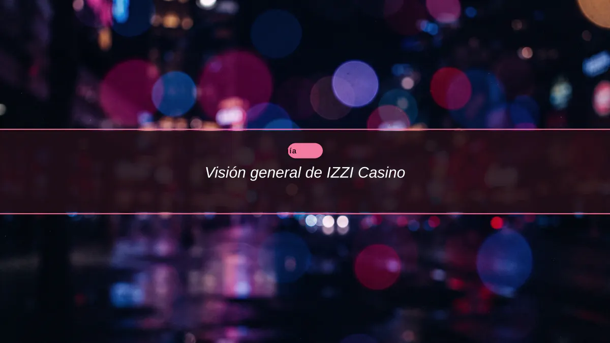 Visión general de IZZI Casino