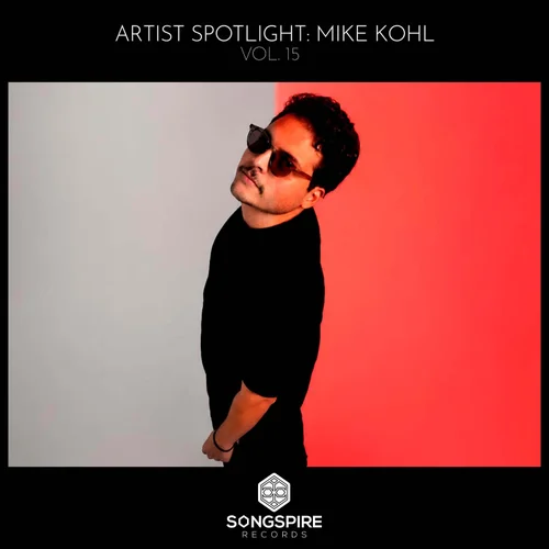 VA – Songspire Artist Spotlight Vol. 15 – Mike Kohl [SSRC122]