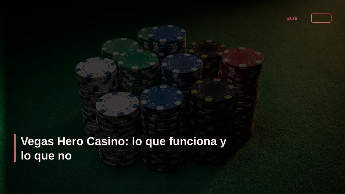 Vegas Hero Casino: lo que funciona y lo que no