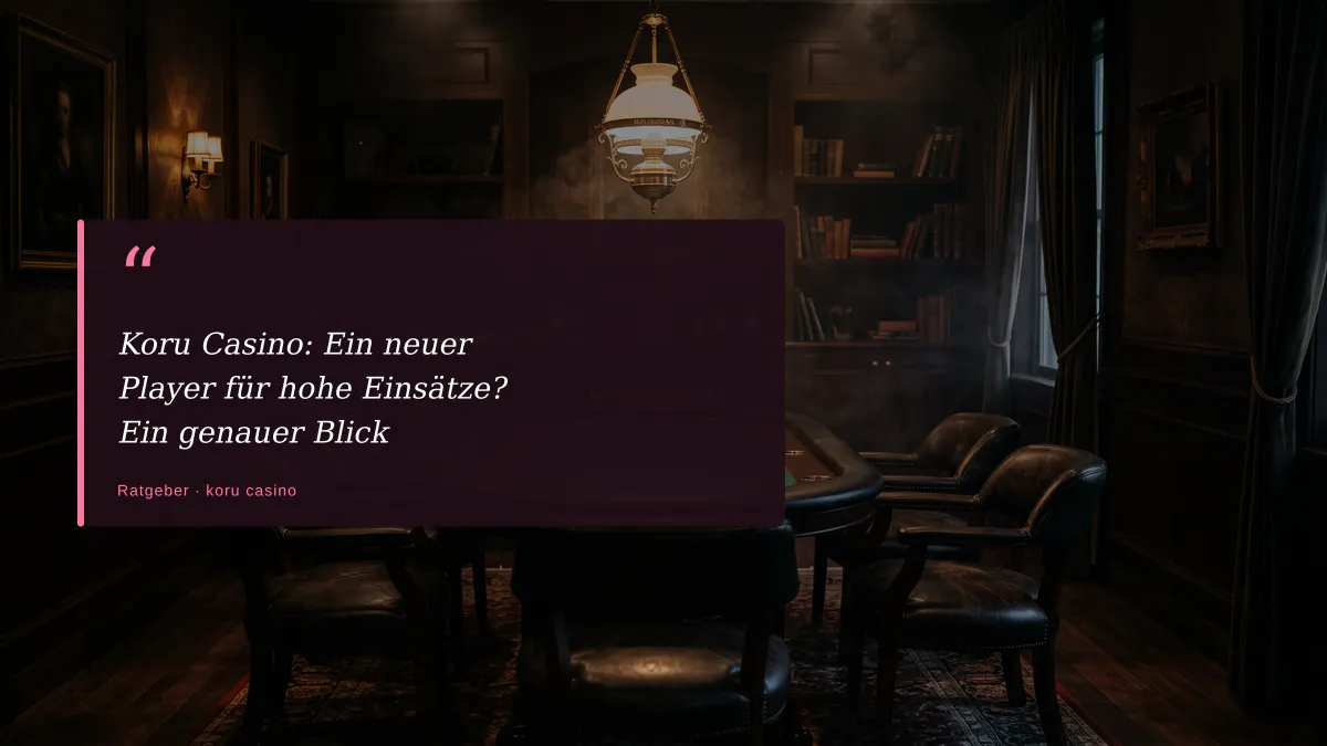 Koru Casino: Ein neuer Player für hohe Einsätze? Ein genauer Blick