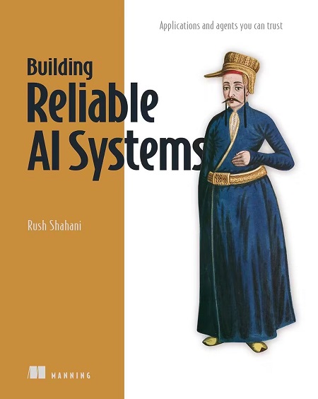 Building Reliable AI Systems: Applications and agents you can trust (True EPUB)