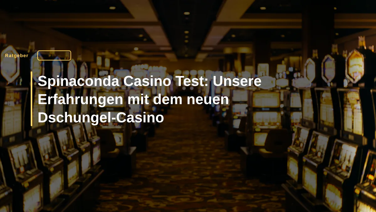 Spinaconda Casino Test: Unsere Erfahrungen mit dem neuen Dschungel-Casino