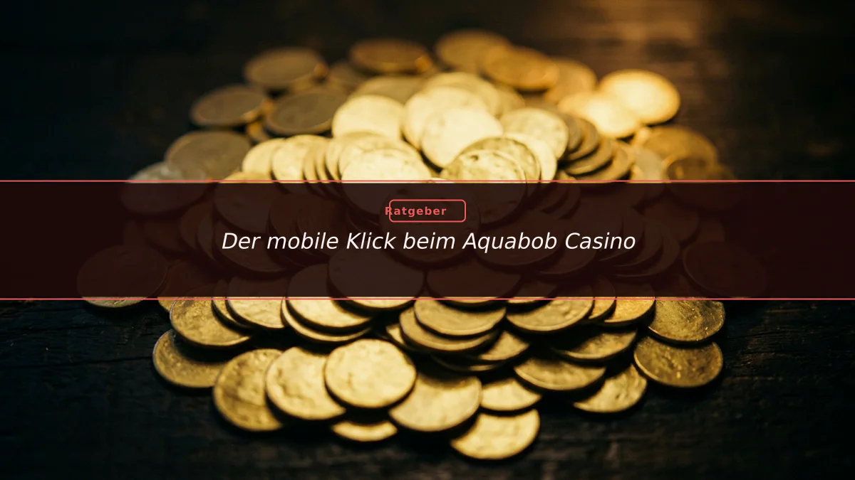 Der mobile Klick beim Aquabob Casino