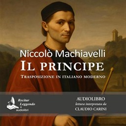 Niccolò Machiavelli – Il principe꞉ Trasposizione in italiano moderno (2026) (mp3 – 128 kbps)