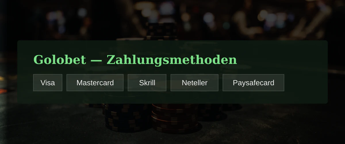Golobet — Zahlungsmethoden: Visa, Mastercard, Skrill, Neteller, Paysafecard