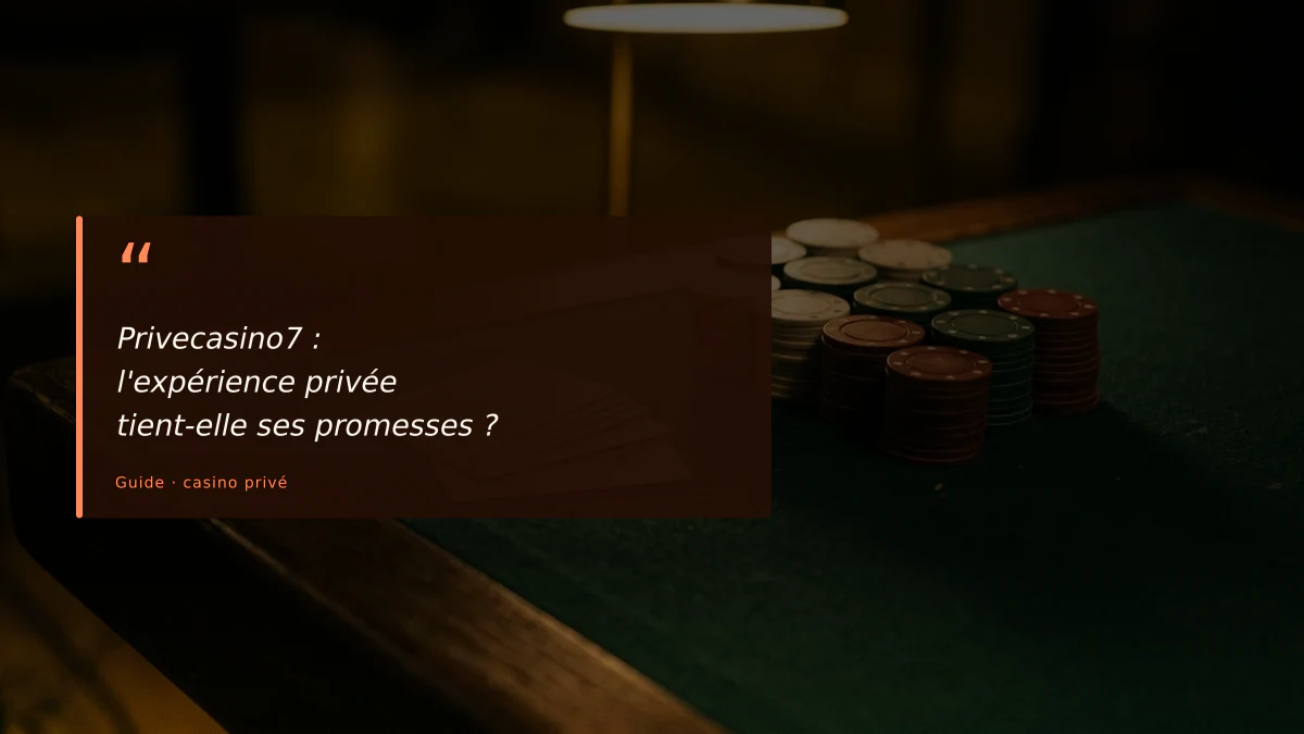 Privecasino7 : l'expérience privée tient-elle ses promesses ?