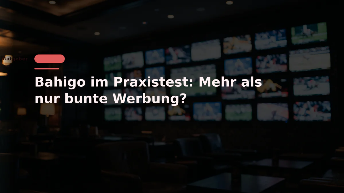 Bahigo im Praxistest: Mehr als nur bunte Werbung?