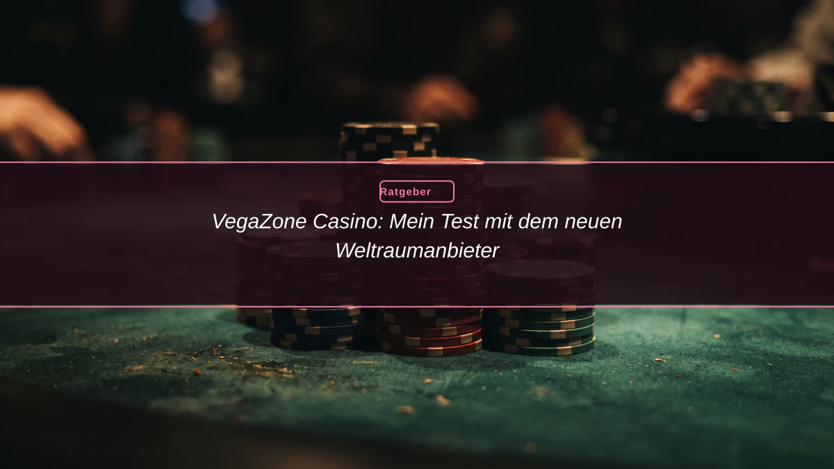 VegaZone Casino: Mein Test mit dem neuen Weltraumanbieter