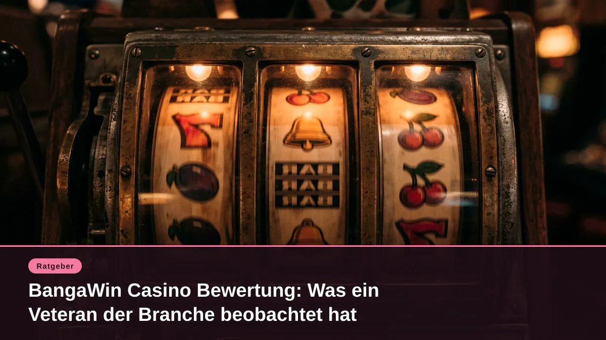 BangaWin Casino Bewertung: Was ein Veteran der Branche beobachtet hat