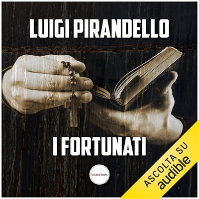 Luigi Pirandello - I fortunati (2018) (mp3 - 128 kbps)