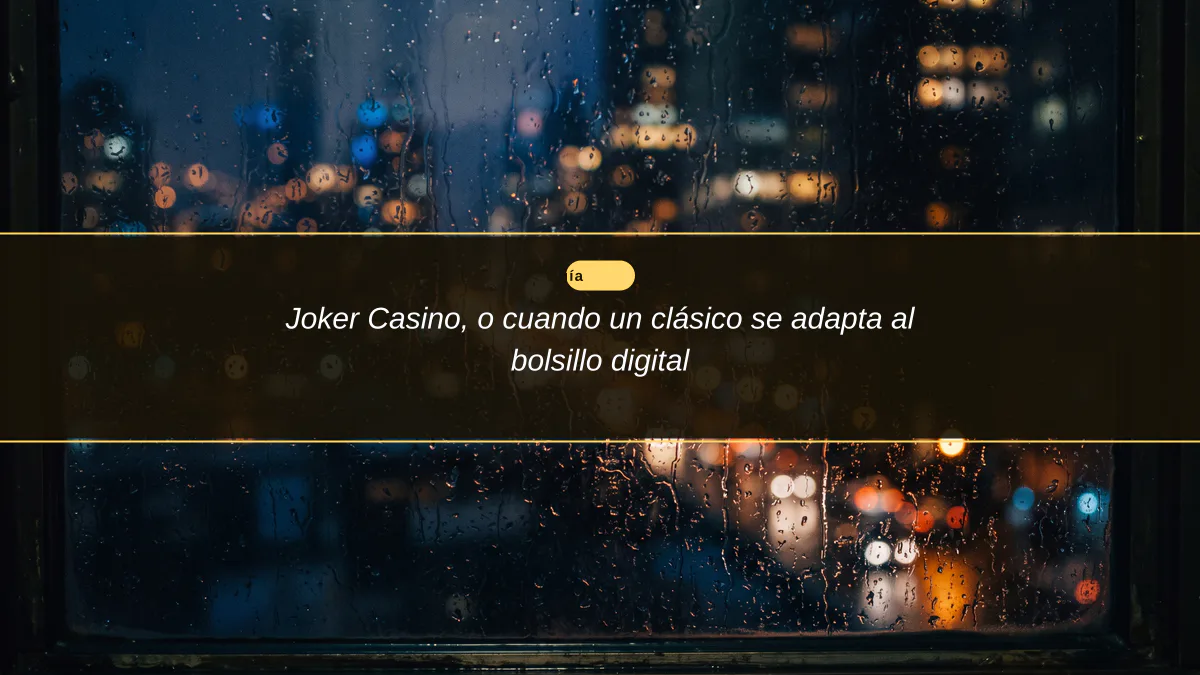 Joker Casino, o cuando un clásico se adapta al bolsillo digital