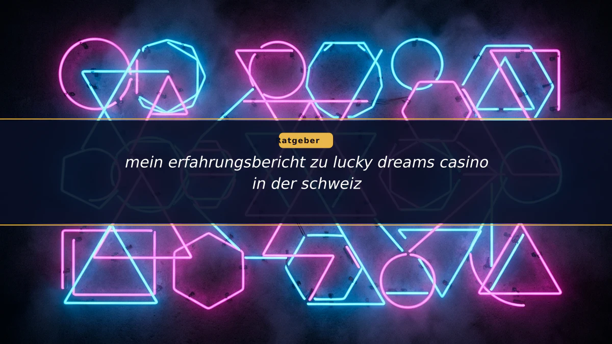 mein erfahrungsbericht zu lucky dreams casino in der schweiz