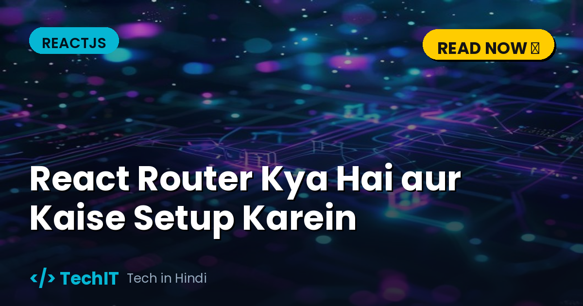 React Router Kya Hai aur Kaise Setup Karein (in Hindi)