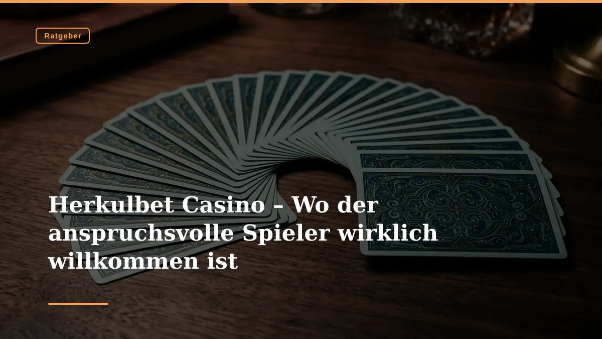 Herkulbet Casino – Wo der anspruchsvolle Spieler wirklich willkommen ist
