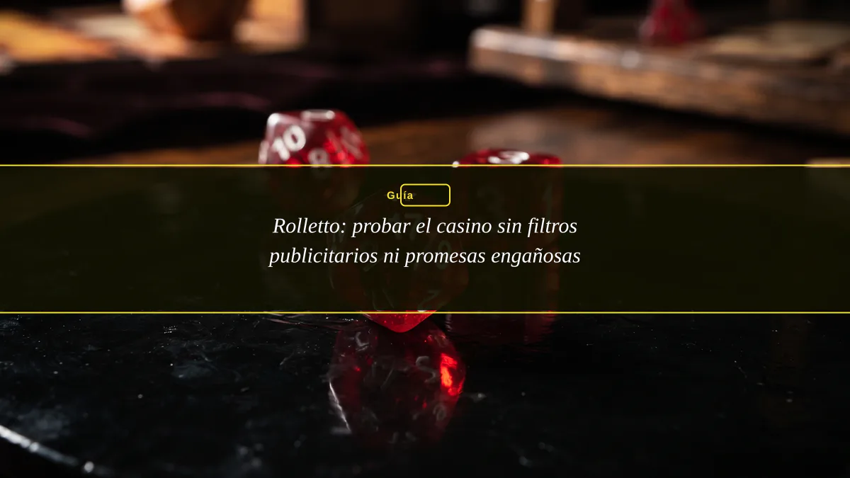Rolletto: probar el casino sin filtros publicitarios ni promesas engañosas