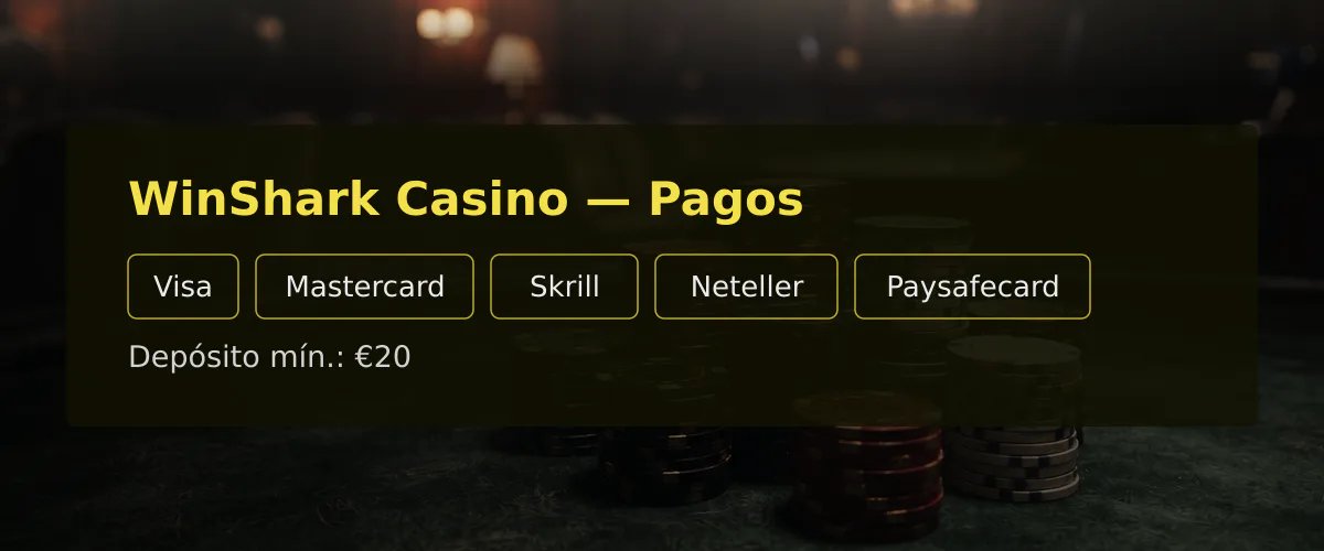 WinShark Casino  Pagos: Visa, Mastercard, Skrill, Neteller, Paysafecard