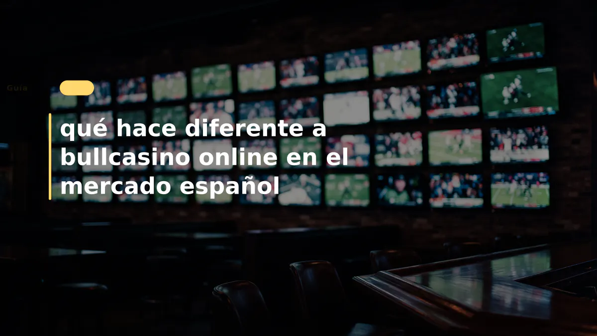 qué hace diferente a bullcasino online en el mercado español