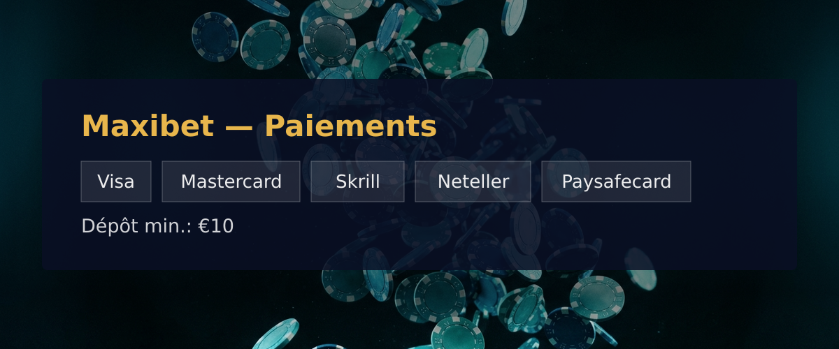 Maxibet — Paiements: Visa, Mastercard, Skrill, Neteller, Paysafecard