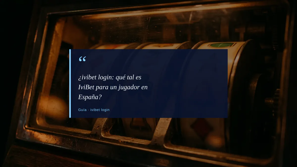 ¿ivibet login: qué tal es IviBet para un jugador en España?