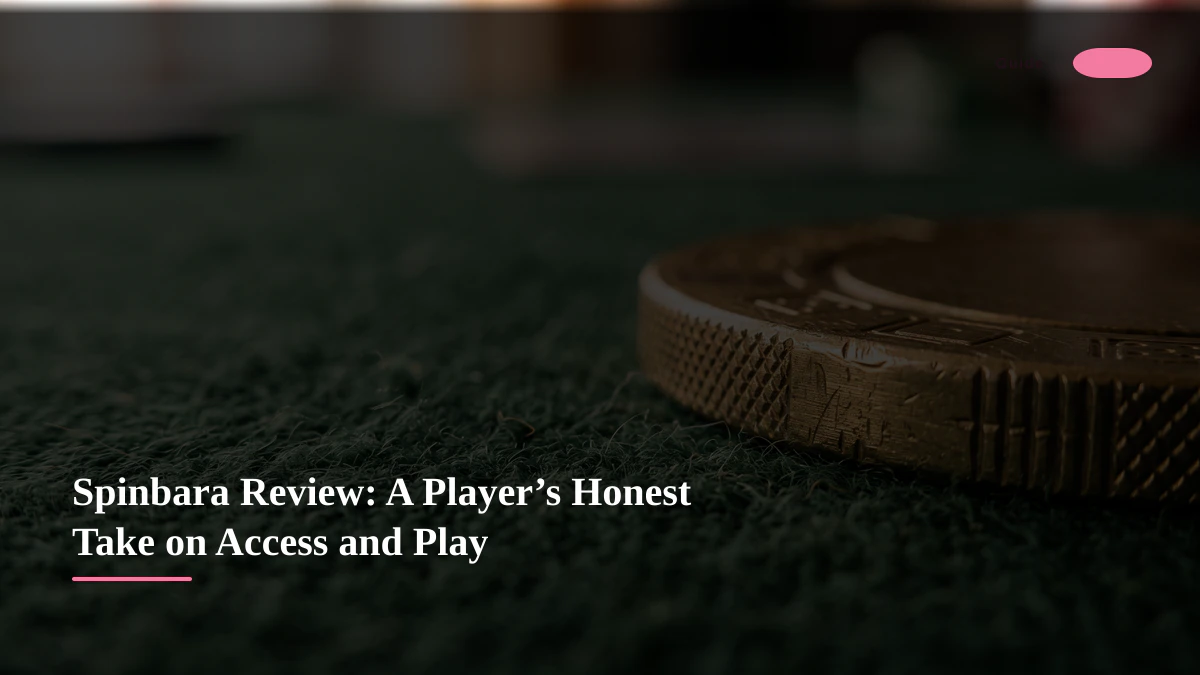 Spinbara Review: A Player’s Honest Take on Access and Play