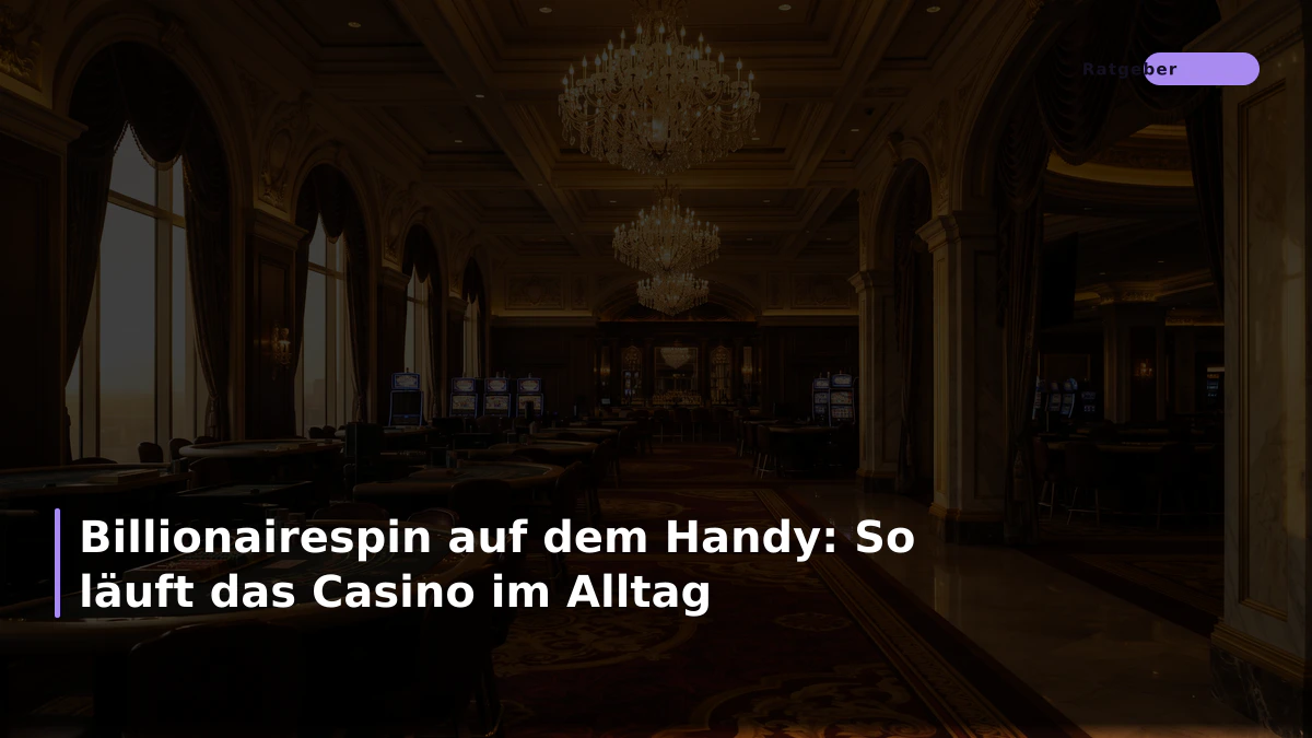 Billionairespin auf dem Handy: So läuft das Casino im Alltag