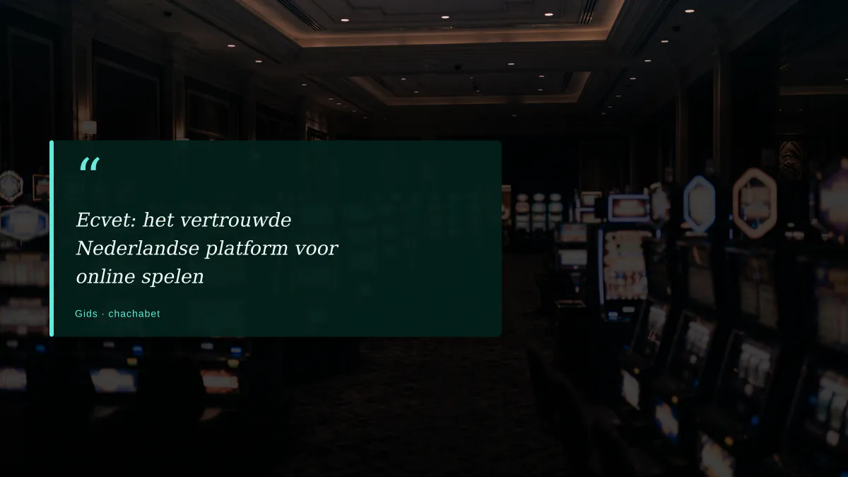 Ecvet: het vertrouwde Nederlandse platform voor online spelen