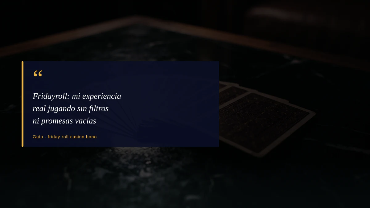 Fridayroll: mi experiencia real jugando sin filtros ni promesas vacías