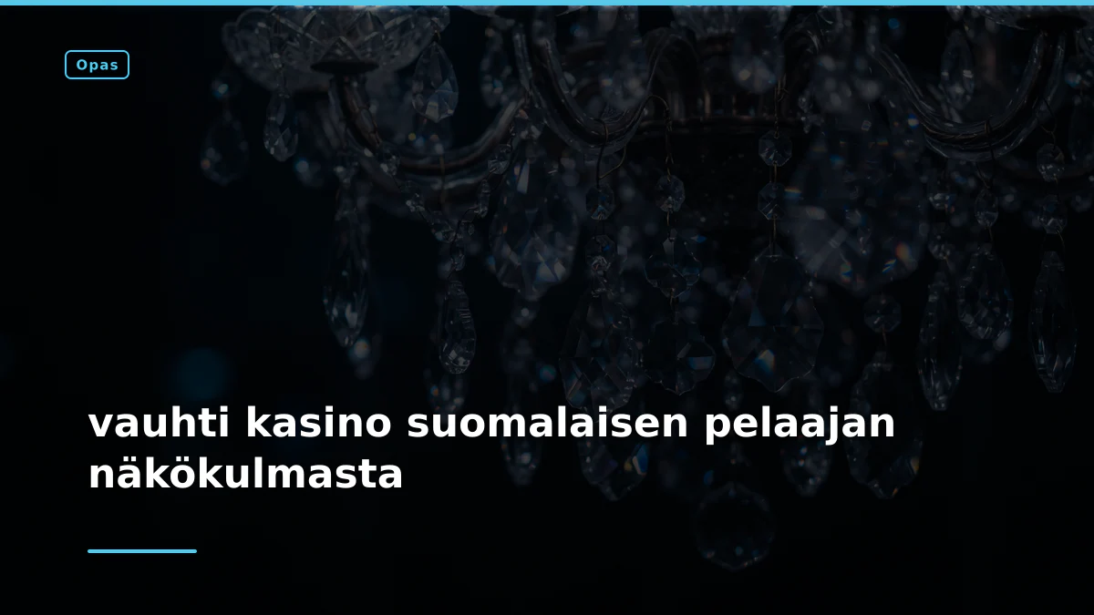 vauhti kasino suomalaisen pelaajan näkökulmasta