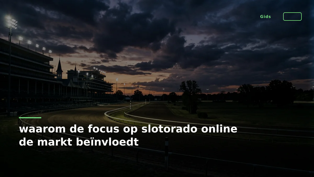 waarom de focus op slotorado online de markt beïnvloedt