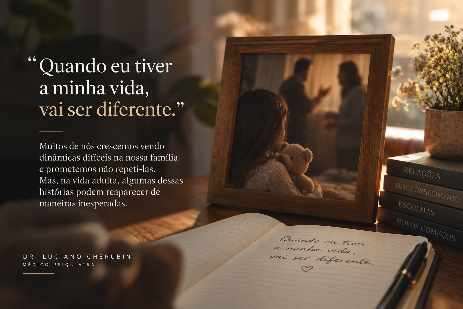 Quando eu tiver a minha vida, vai ser diferente — reflexão sobre padrões familiares e relacionamentos