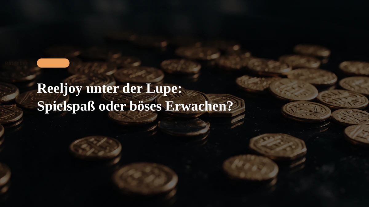 Reeljoy unter der Lupe: Spielspaß oder böses Erwachen?