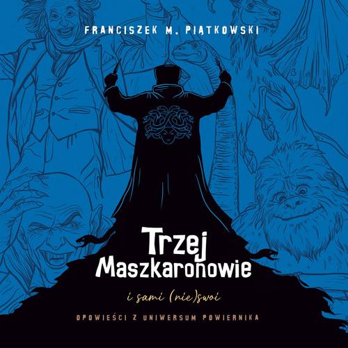 Franciszek Piątkowski - Trzej Maszkaronowie i sami (nie)swoi (2026) [audiobook PL]