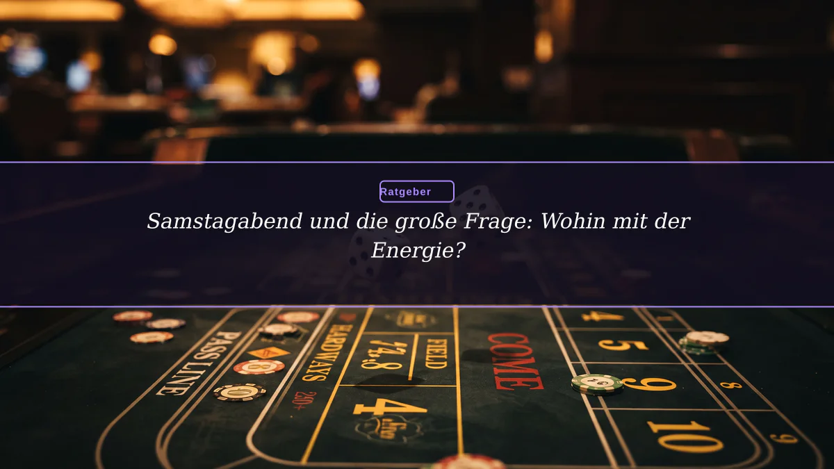 Samstagabend und die große Frage: Wohin mit der Energie?