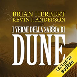 Brian Herbert, Kevin J. Anderson – I vermi della sabbia di Dune꞉ Il ciclo di Dune 8 (2022) (mp3 – 128 kbps)
