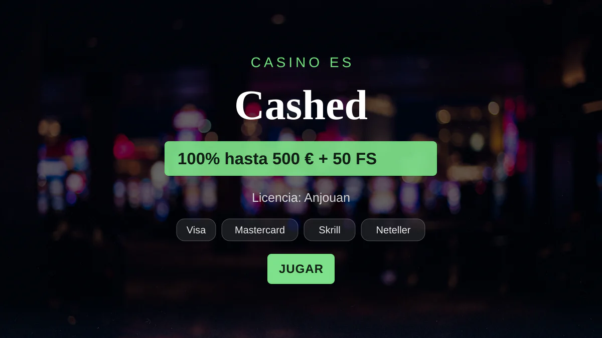 Cashed casino — bono de bienvenida 100% hasta 500 € + 50 FS, pagos: Visa, Mastercard, Skrill, Neteller, Paysafecard