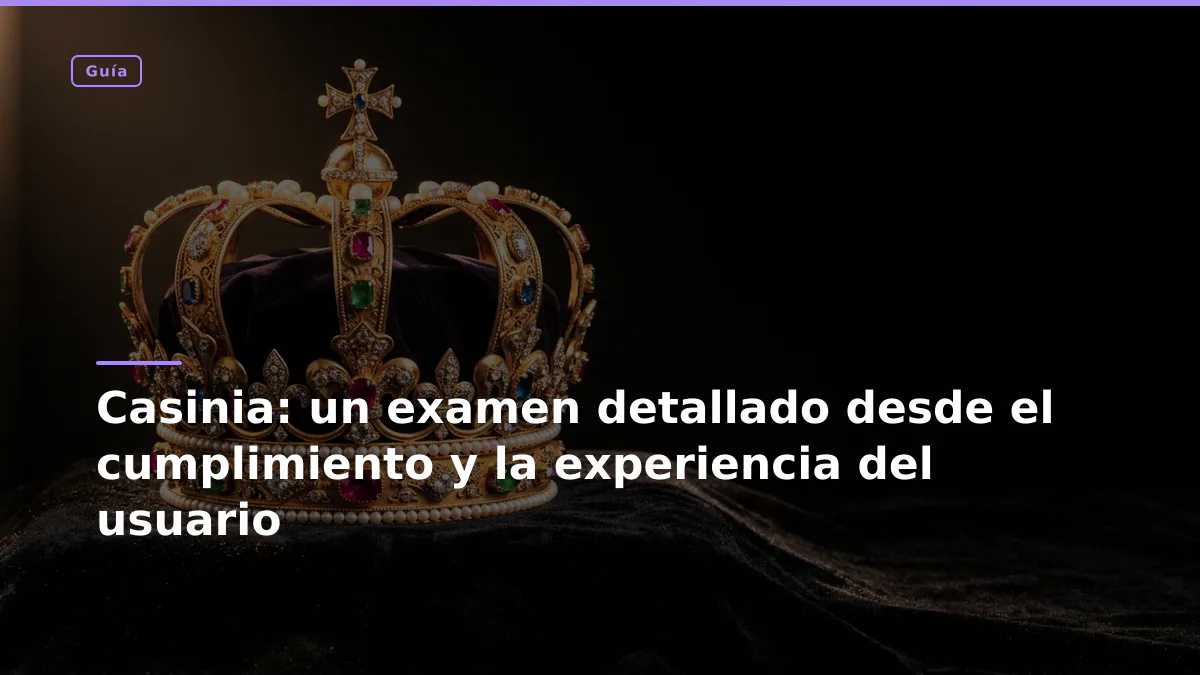 Casinia: un examen detallado desde el cumplimiento y la experiencia del usuario