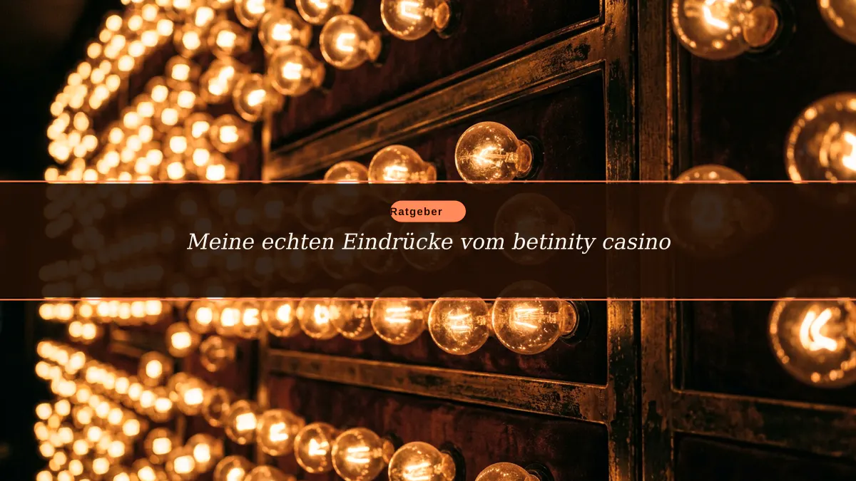 Meine echten Eindrücke vom betinity casino