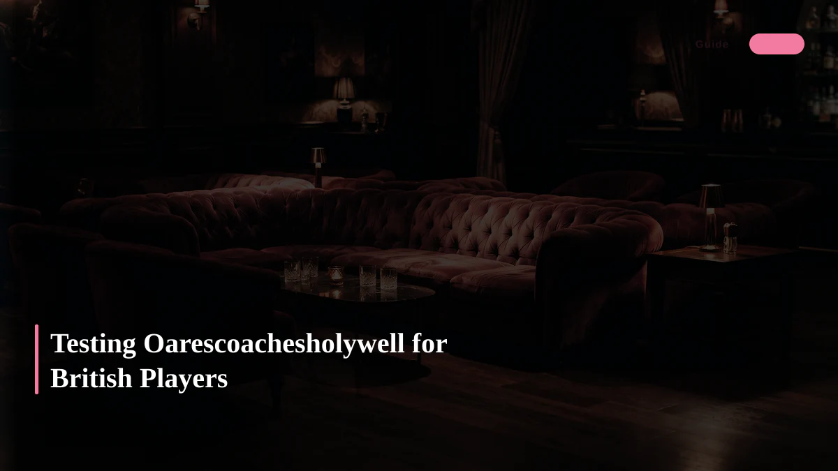 Testing Oarescoachesholywell for British Players