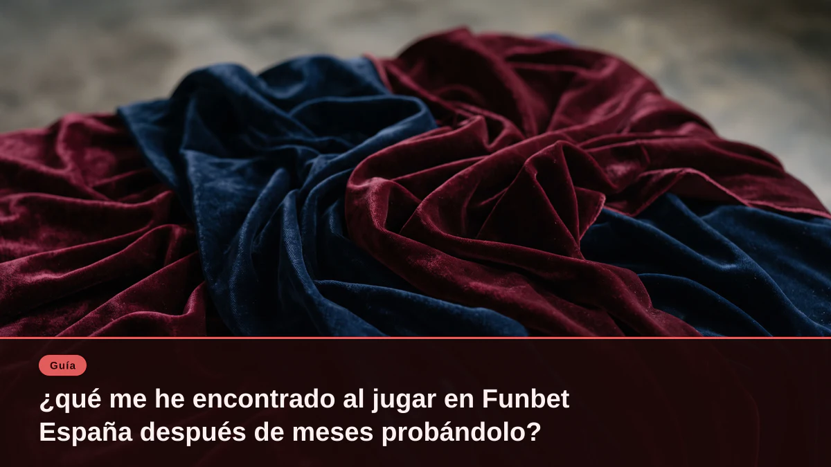 ¿qué me he encontrado al jugar en Funbet España después de meses probándolo?