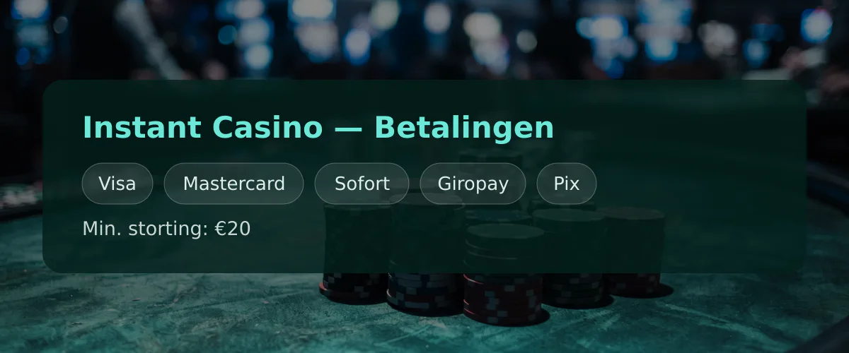 Instant Casino — Betalingen: Visa, Mastercard, Sofort, Giropay, Pix